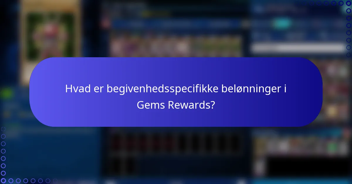 Hvad er begivenhedsspecifikke belønninger i Gems Rewards?