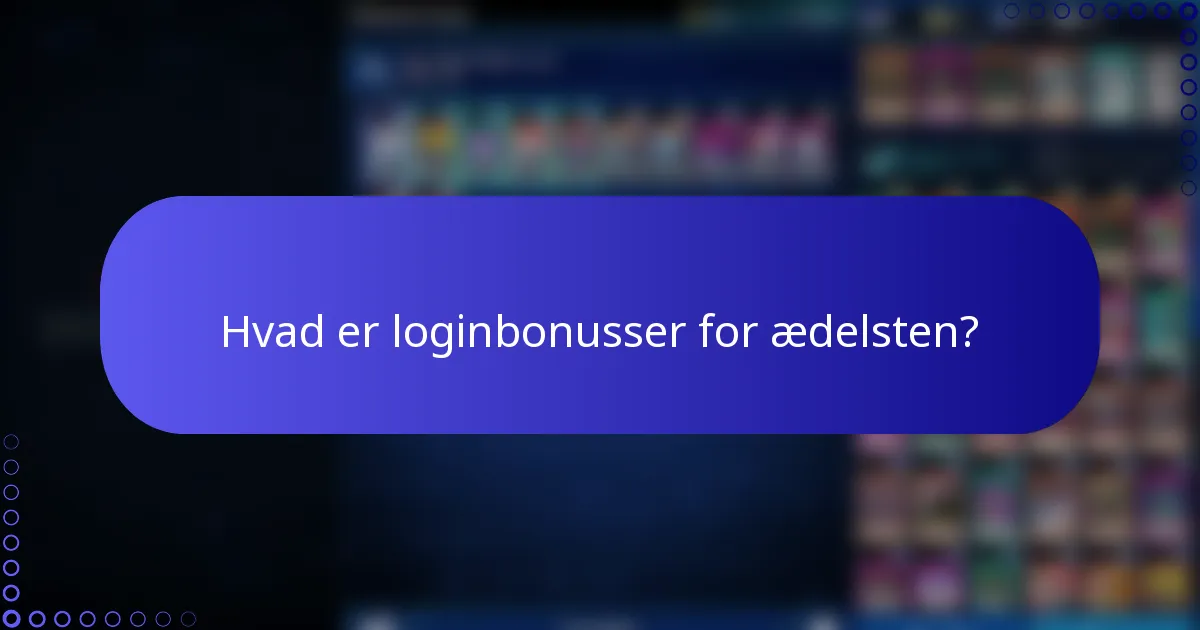 Hvad er loginbonusser for ædelsten?
