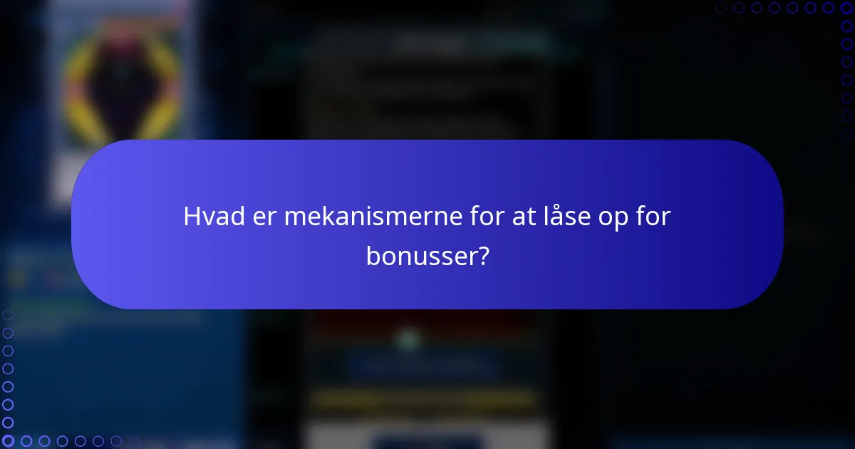 Hvad er mekanismerne for at låse op for bonusser?