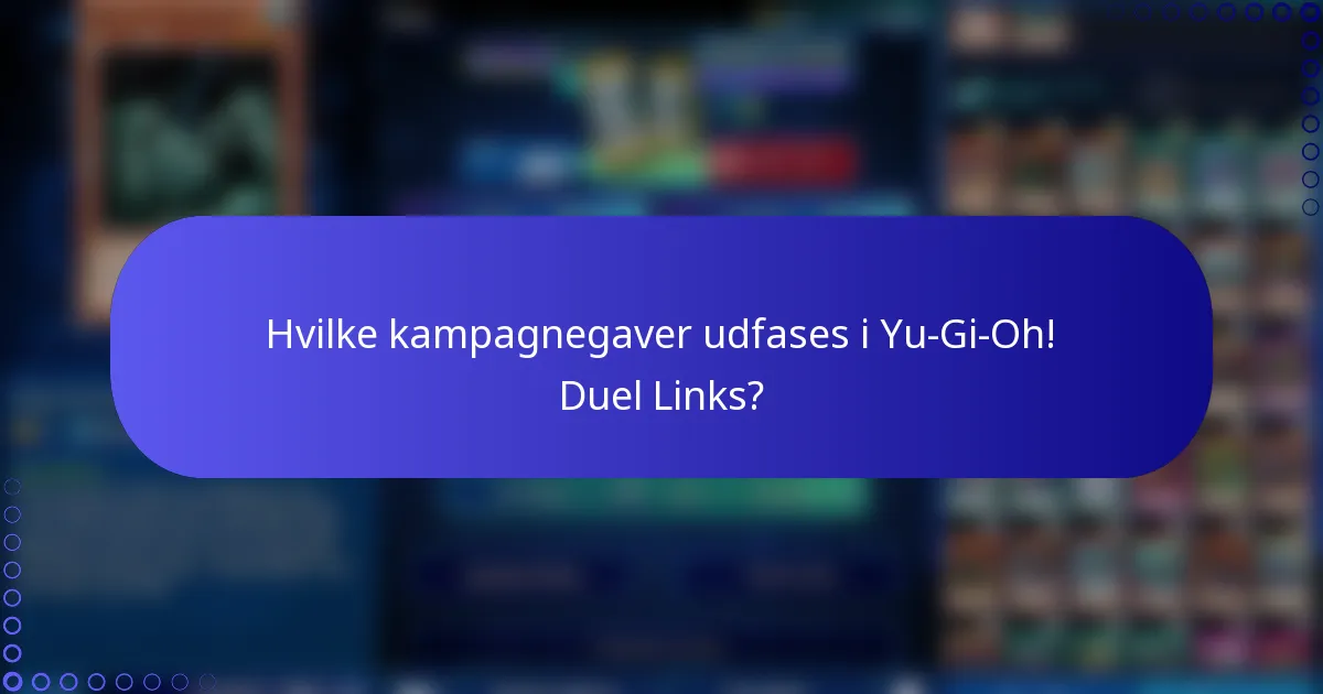Hvilke kampagnegaver udfases i Yu-Gi-Oh! Duel Links?