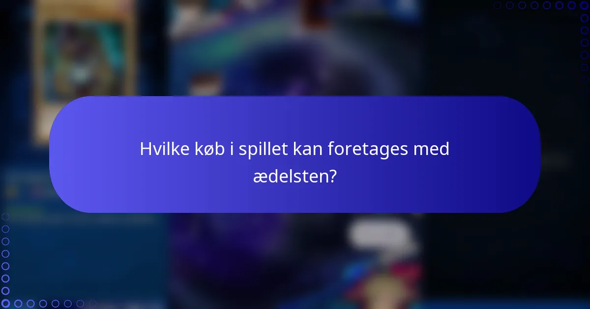 Hvilke køb i spillet kan foretages med ædelsten?