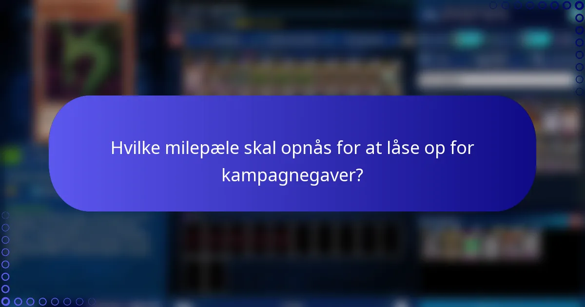Hvilke milepæle skal opnås for at låse op for kampagnegaver?