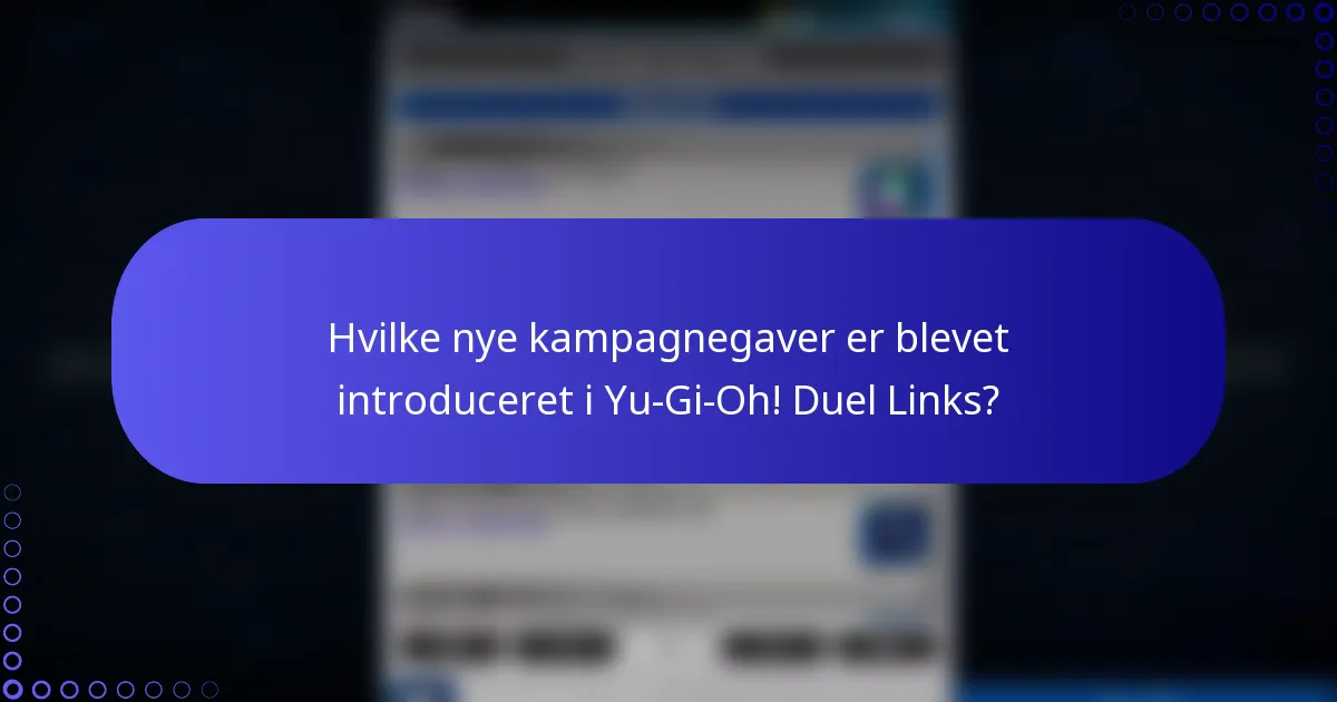 Hvilke nye kampagnegaver er blevet introduceret i Yu-Gi-Oh! Duel Links?