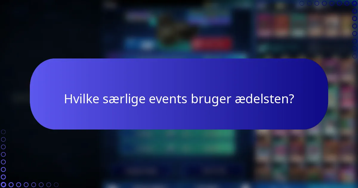 Hvilke særlige events bruger ædelsten?