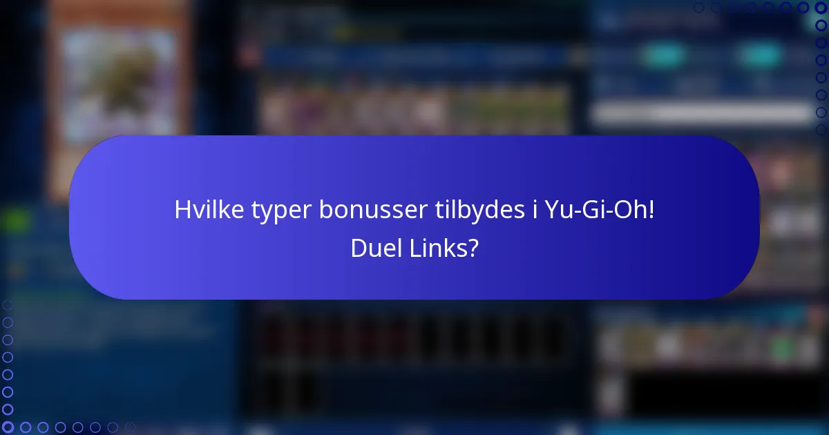 Hvilke typer bonusser tilbydes i Yu-Gi-Oh! Duel Links?
