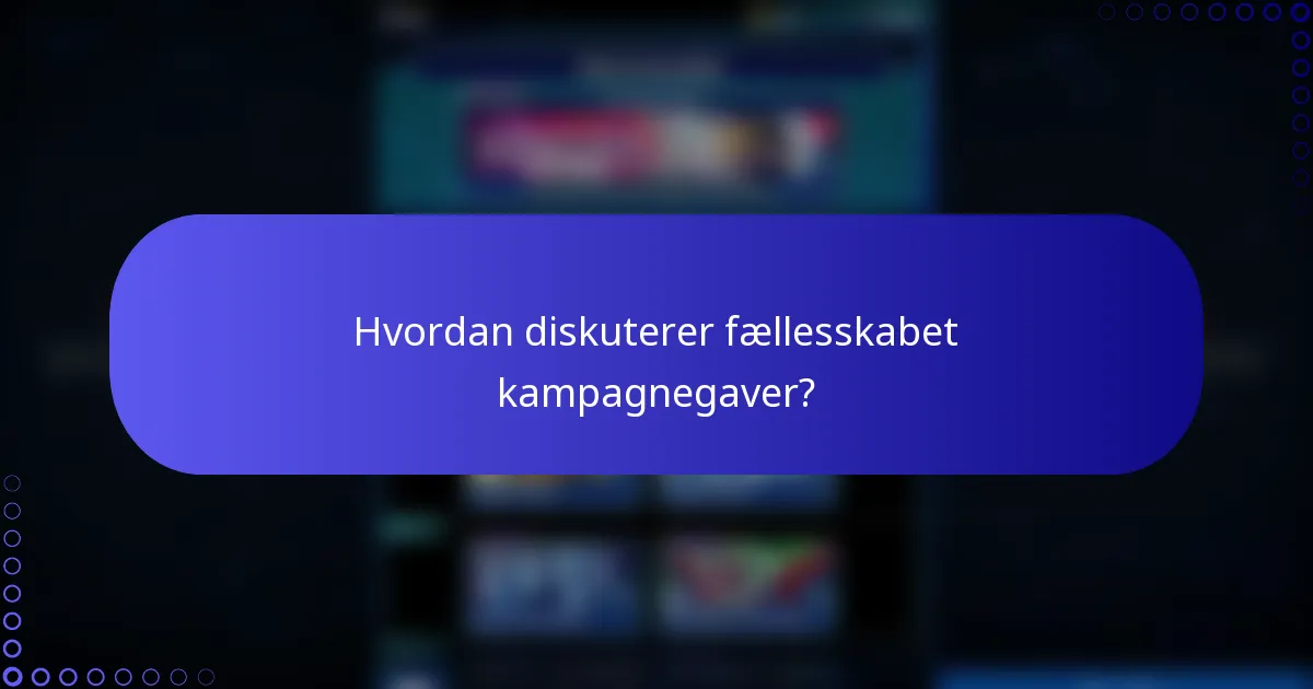 Hvordan diskuterer fællesskabet kampagnegaver?