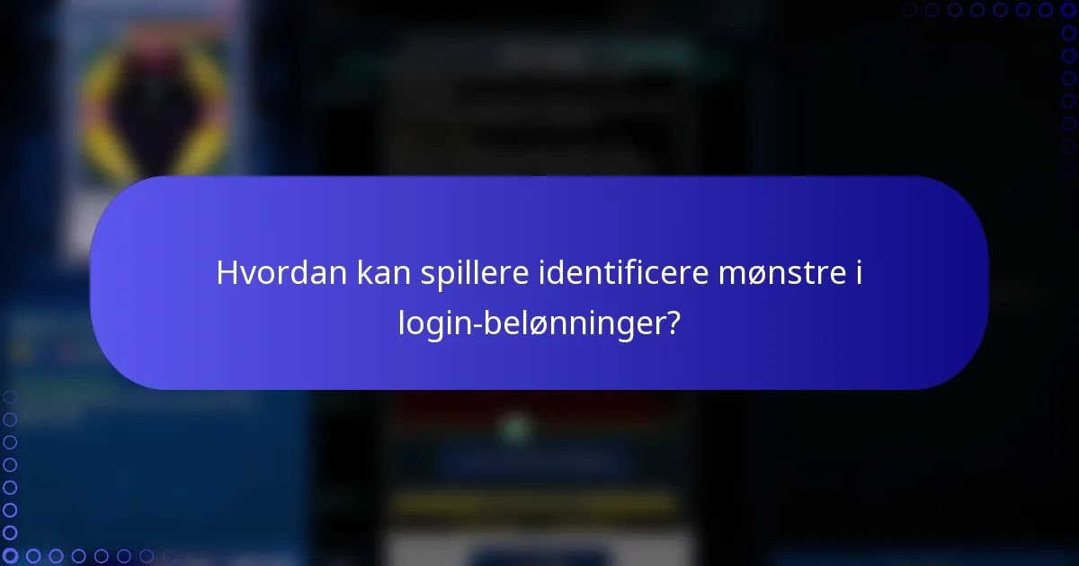 Hvordan kan spillere identificere mønstre i login-belønninger?