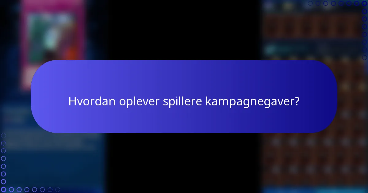 Hvordan oplever spillere kampagnegaver?